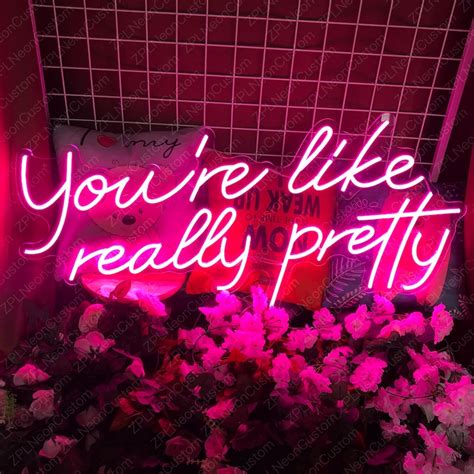 Personalized Gift LED NEON SIGN You Are Like Really Pretty Etsy