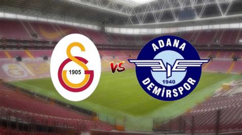 Galatasaray Adana Demirspor Ma Kadrosu Ve Muhtemel Ler Son