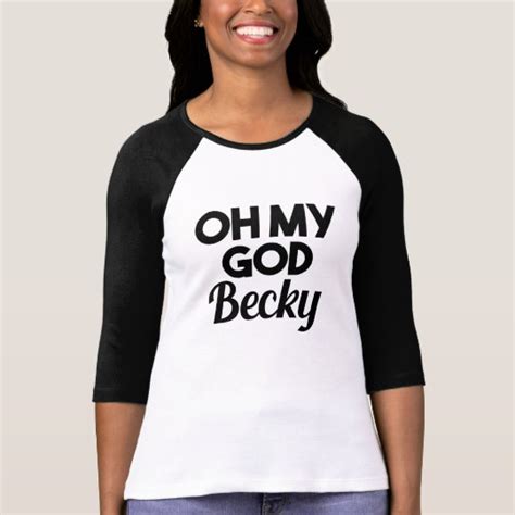 Oh My God Becky Funny Shirt