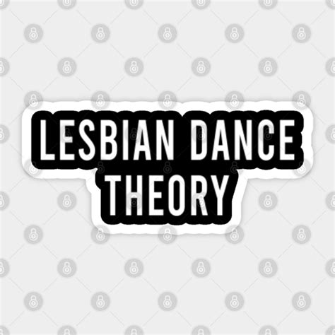 lesbian dance theory lesbian dance theory sticker teepublic