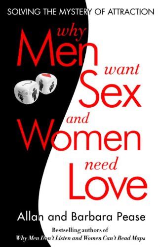Why Men Want Sex And Women Need Love Solving The Mystery Of Attraction Kindle Edition By