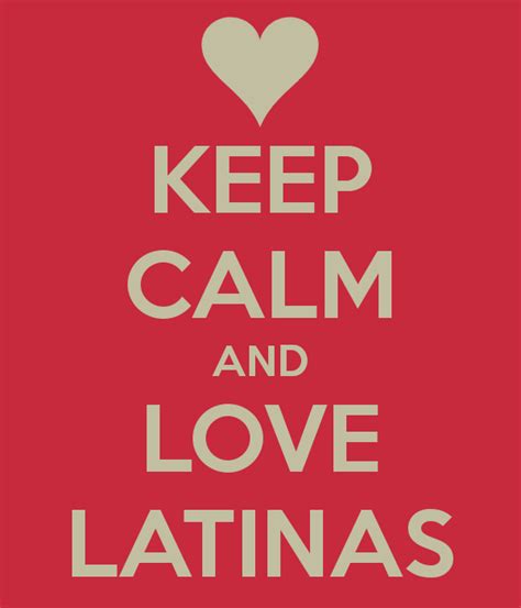 i love latinas keep calm and love latinas keep calm and carry on image generator