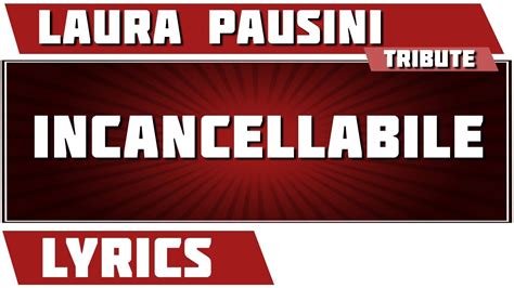 Paroles Incancellabile Laura Pausini Tribute Youtube