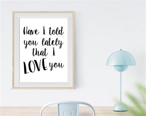 printable art have i told you lately that i love you by morangurso