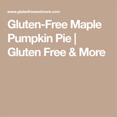 Gluten Free Maple Pumpkin Pie Recipe Maple Pumpkin Pie Pumpkin Pie