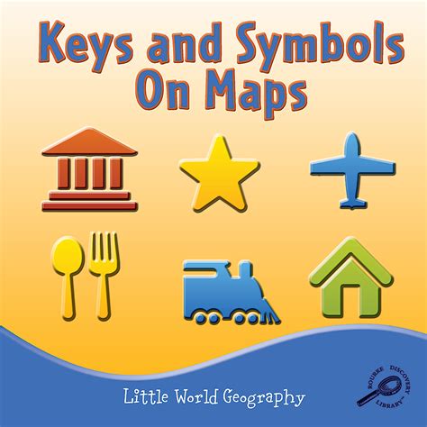 Keys And Symbols On Maps Little World Geography Tcr945353 Teacher