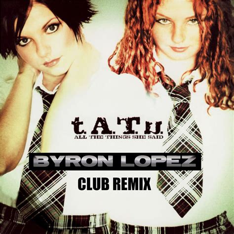 Tatu All The Things She Said Russian Lyrics - T.A.T.U. - All The Things She Said (Byron Lopez Club Remix) | Tatu