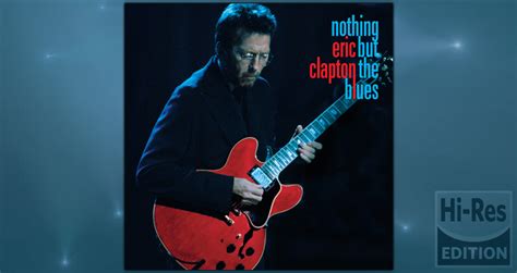 Eric Clapton Nothing But The Blues 51 Atmos Blu Ray Release Hi