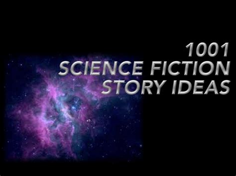 1001 Story Ideas For Science Fiction Advice F