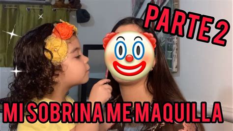 Mi Sobrina Me Maquilla 🤡 Leondina Martinez Parte 2 Youtube