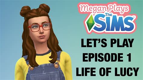 Lets Play The Sims 4 Episode 1 Life Of Lucy Youtube