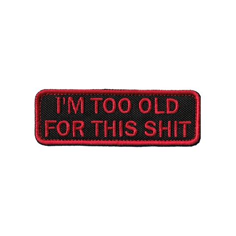 Embroidered Morale Patch Im Too Old For This Etsy Embroidered