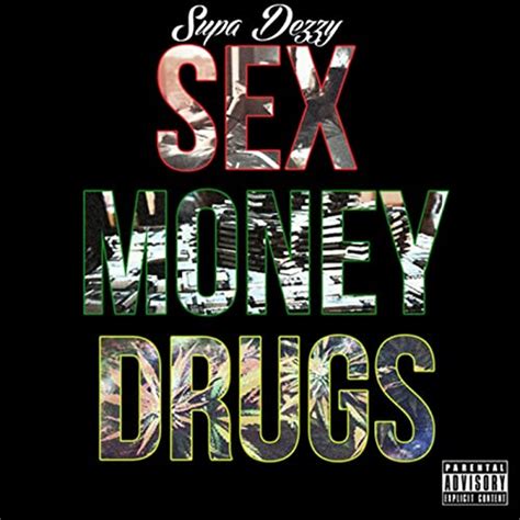 Sex Money Drugs Explicit Von Supa Dezzy Bei Amazon Music Amazonde