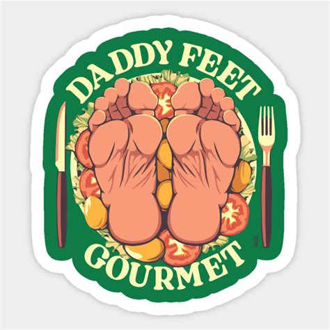 Daddy Feet Gourmet Foot Fetish Sticker Teepublic