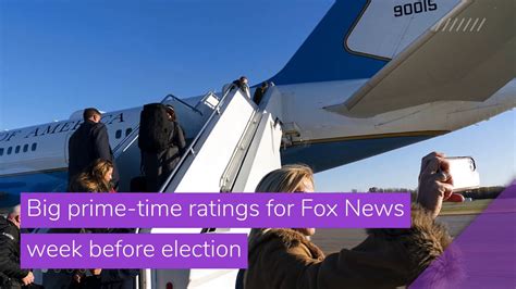 Big Prime Time Ratings For Fox News Week Before Election And Other Top