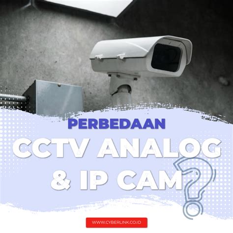 Mengenal Perbedaan Cctv Analog Dan Ip Cam