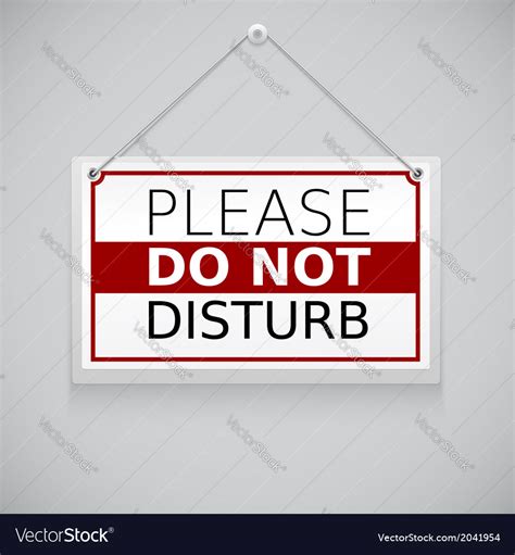 One common place where do not disturb signs are used is in places of lodging, where guests can place these signs on the door in order to inform staff, including. Please do not disturb sign hanging on the wall Vector Image