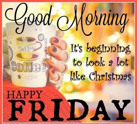 10 of the most beautiful and wonderful good morning quotes, good morning messages and good morning images to love and share. Good Morning Friday Christmas Greetings Pictures, Photos ...