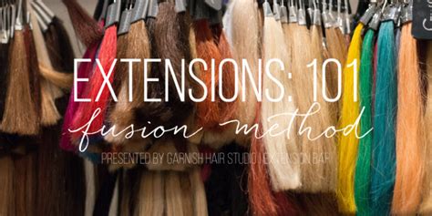 Extensions 101 Fusion Extensions Garnish Hair Extension Studio