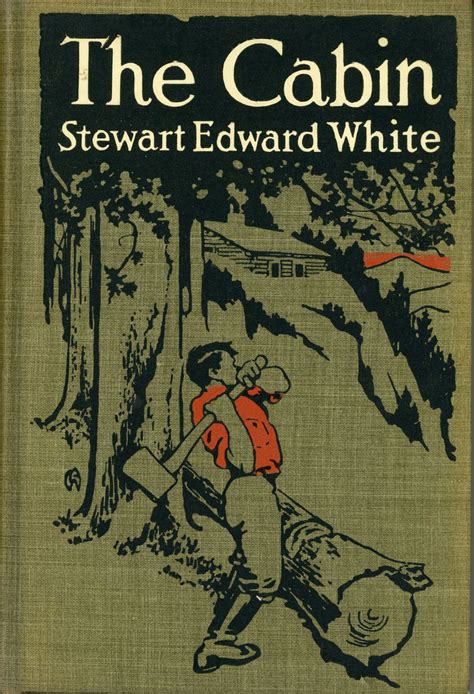 The Cabin By Stewart Edward White Illustrated With Photographs By The