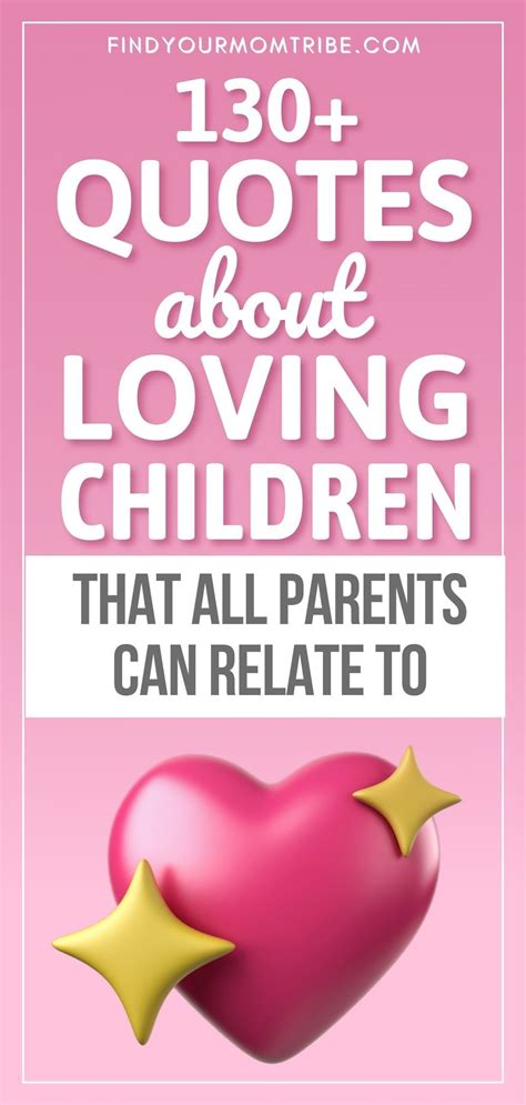 130 Quotes About Loving Children That All Parents Can Relate To Love