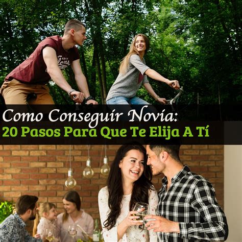 Cómo Conseguir Novia 20 Pasos Para Que Te Elija A Tí Métodos Para Ligar