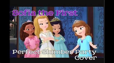 Sofia The First Perfect Slumber Party Cover Youtube