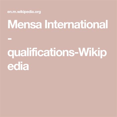Mensa's purposes are to identify and foster human intelligence for the benefit of humanity; Mensa International - qualifications-Wikipedia | Mensa ...