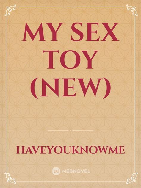 Read My Sex Toy New Haveyouknowme Webnovel