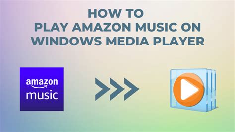 How To Play Amazon Music On Windows Media Player Notecable