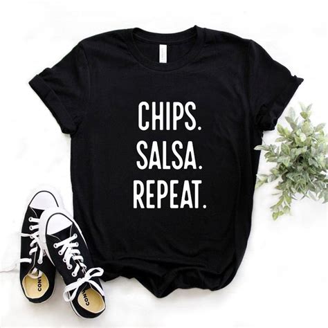 Chips Salsa Repeat Print Women Tshirts Cotton Casual Funny T Shirt For