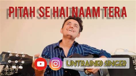 Pitah Se Hai Naam Tera Unplugged Cover Sonu Nigam Untrained