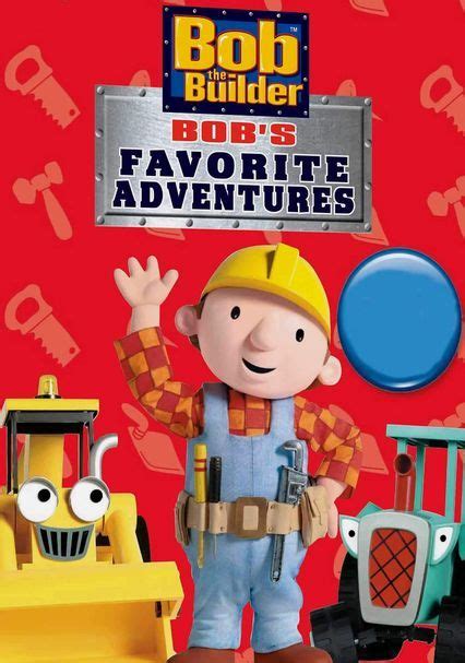 Bob The Builder Bob S Favorite Adventures Bob The Builder
