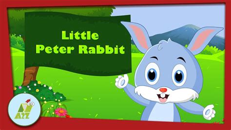 Little Peter Rabbit Nursery Rhymes Kids Songs A2z Animation Youtube