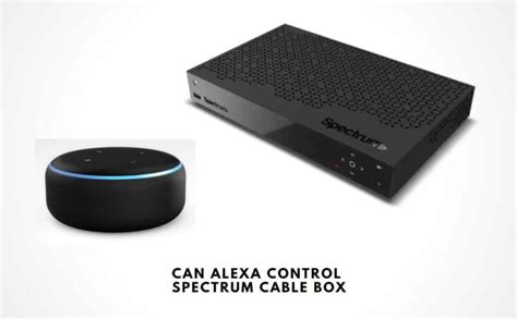 Can Alexa Control Spectrum Cable Box Answered Diy Smart Home Hub