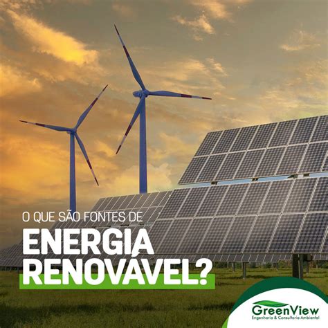 O Que S O Fontes De Energia Renov Vel Greenview
