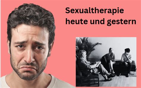 Sexualtherapie Heute Und Gestern Akst Akademie Für Sexualtherapie