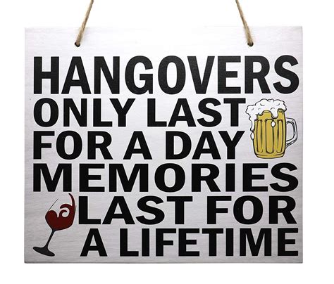 Hangovers Only Last For A Day Memories Last For A Lifetime Funny Bar