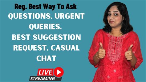 reg best way to ask questions urgent queries best suggestion request casual chat live