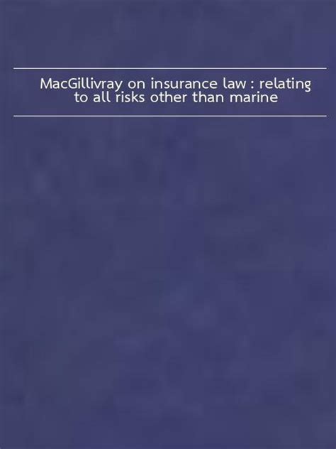 Macgillivray On Insurance Law Relating To All Risks Other Than Marine