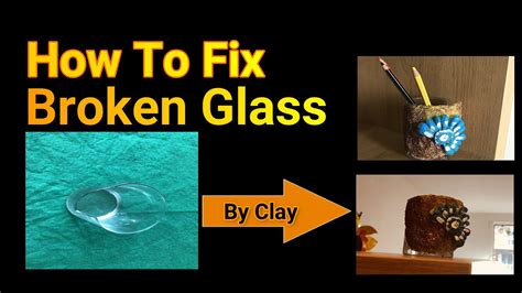 how to fix broken glass by using clay in a simple way youtube