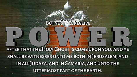 Acts 18 But Ye Shall Receive Power After That The Holy Ghost Is Come Upon You And Ye Shall Be