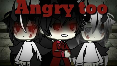 Angry Too《gacha Life Music Video》~part Too~ Youtube