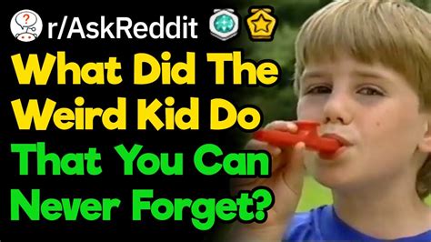 What Did The Strange Kid Do That Youll Never Forget Raskreddit