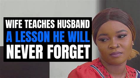 Wife Teaches Husband A Lesson He Will Never Forget Mocistudios Youtube