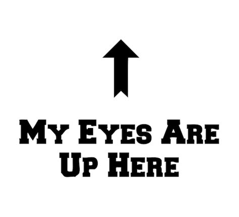 My Eyes Are Up Here Instant Download Svg Png Eps Dxf  Etsy