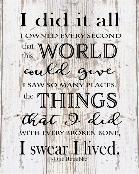 I Did It All I Swear I Lived One Republic Lyrics Inspirational Wood