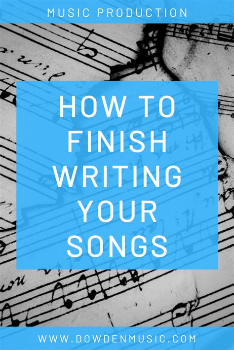 Songwriting Tips How To Finish Writing Your Songs Music Writing
