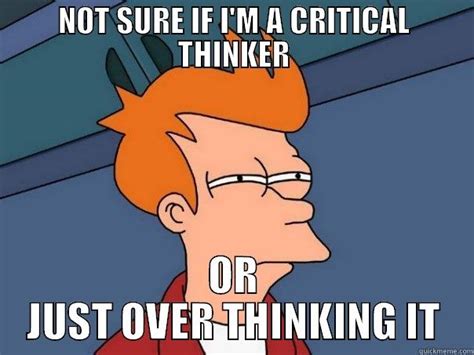 Critical Thinking Quickmeme
