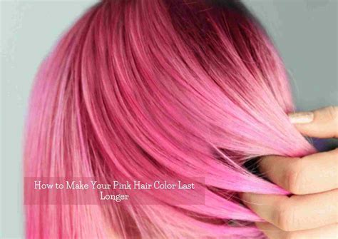 How Long Does Pink Hair Dye Last Tips To Make It Last Even Longer